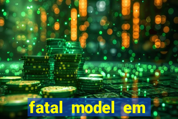 fatal model em eunapolis bahia